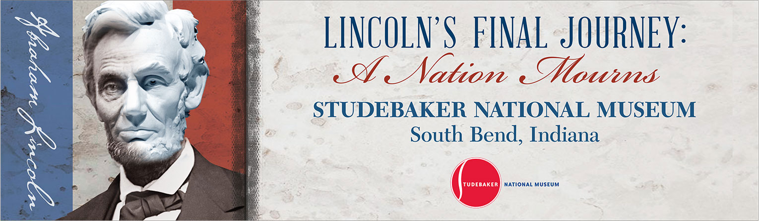 Studebaker National Museum <strong>Lincoln Exhibit</strong>